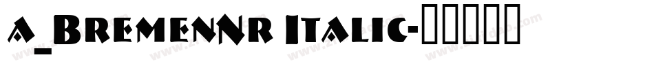 a_BremenNr Italic字体转换